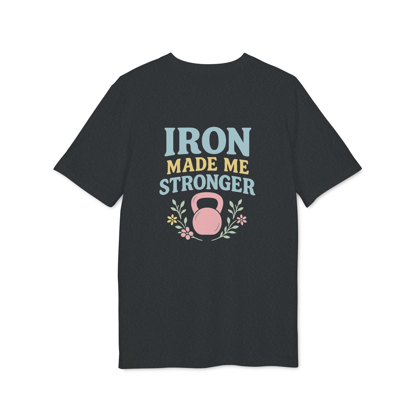 IRONFORCE™ Women's T-shirt Iron made me stronger